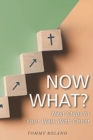 Now What? : Next Steps in Your Walk with Christ - Book