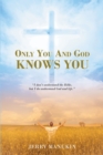 Only You And God Knows You : "I don't understand the Bible, but I do understand God and life." - eBook