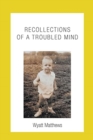Recollections of a Troubled Mind - Book