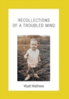 Recollections of a Troubled Mind - Book