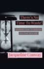 There's No Time to Waste! : Spiritual Gems to Help You Live Your Best Life - eBook
