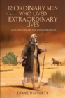 12 Ordinary Men Who Lived Extraordinary Lives : A Study Guide on the Minor Prophets - eBook