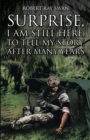 Surprise, I Am Still Here, To Tell My Story, After Many Years - eBook