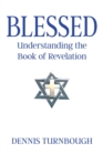 Blessed : Understanding the Book of Revelation - Book