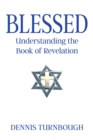 Blessed : Understanding the Book of Revelation - eBook
