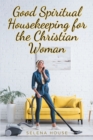 Good Spiritual Housekeeping for the Christian Woman - eBook