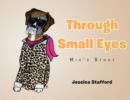 Through Small Eyes : Mia's Story - eBook