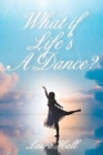 What if Life's A Dance? - Book