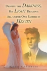 Despite the Darkness, His Light Remains : All Under One Father in Heaven - Book