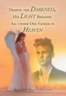 Despite the Darkness, His Light Remains : All Under One Father in Heaven - Book