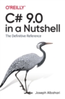 C# 9.0 in a Nutshell : The Definitive Reference - Book
