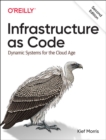 Infrastructure as Code : Dynamic Systems for the Cloud Age - Book