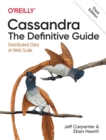 Cassandra - The Definitive Guide, 3e : Distributed Data at Web Scale - Book