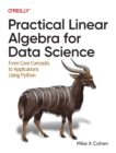 Practical Linear Algebra for Data Science : From Core Concepts to Applications Using Python - Book
