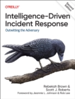 Intelligence-Driven Incident Response : Outwitting the Adversary - Book