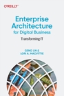 Enterprise Architecture for Digital Business : Transforming It - Book