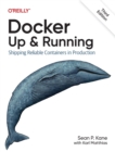 Docker - Up & Running : Shipping Reliable Containers in Production - Book
