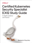 Certified Kubernetes Security Specialist (CKS) Study Guide - eBook