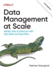 Data Management at Scale : Modern Data Architecture with Data Mesh and Data Fabric - Book