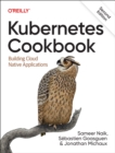 Kubernetes Cookbook : Building Cloud Native Applications - Book