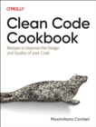 Clean Code Cookbook : Recipes to Improve the Design and Quality of Your Code - Book