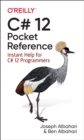 C# 12 Pocket Reference : Instant Help for C# 12 Programmers - Book
