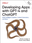 Developing Apps with GPT-4 and ChatGPT : Build Intelligent Chatbots, Content Generators, and More - Book