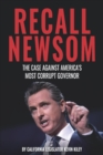 Recall Newsom : The Case Against America's Most Corrupt Governor - Book