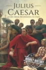 Julius Caesar : A Life From Beginning to End - Book