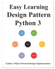 Easy Learning Design Patterns Python 3 : Reusable Object-Oriented Software - Book