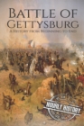 Battle of Gettysburg : A History from Beginning to End - Book