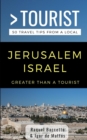 Greater Than a Tourist- Jerusalem Israel : 50 Travel Tips from a Local - Book