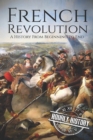 French Revolution : A History From Beginning to End - Book