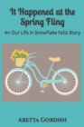 It Happened at the Spring Fling : An Our Life in Snowflake Falls Story - Book