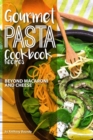 Gourmet Pasta Cookbook Recipes : Beyond Macaroni and Cheese - Book