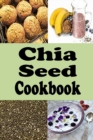 Chia Seed Cookbook : Healthy Chia Seed Recipes - Book