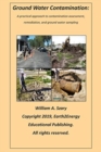 Ground Water Contamination : A practical approach to contamination assessment, remediation, and ground water sampling. - Book