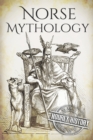 Norse Mythology : A Concise Guide to Gods, Heroes, Sagas and Beliefs of Norse Mythology - Book