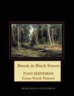 Brook in Birch Forest : Ivan Shishkin Cross Stitch Pattern - Book
