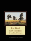 Rye Field : Ivan Shishkin Cross Stitch Pattern - Book