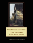 Little House in Dusseldorf : Ivan Shishkin Cross Stitch Pattern - Book