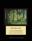 Deadwood : Ivan Shishkin Cross Stitch Pattern - Book