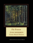 Fir Forest : Ivan Shishkin Cross Stitch Pattern - Book