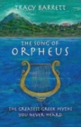The Song of Orpheus : The Greatest Greek Myths You Never Heard - Book