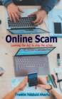 Online Scam : Learning The Act To Stop The Action ...An Insider's Perspective - Book