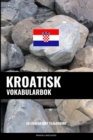 Kroatisk Vokabularbok : En Emnebasert Tilnaerming - Book