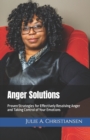 Anger Solutions : Proven Strategies for Effectively Resolving Anger and Taking Control of Your Emotions - Book