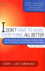 I Don't Have to Make Everything All Better - eBook
