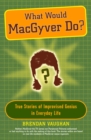 What Would MacGyver Do? - eBook