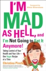 I'm Mad As Hell, and I'm Not Going to Eat it Anymore - eBook